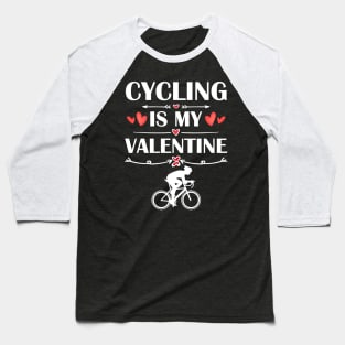 Cycling Is My Valentine T-Shirt Funny Humor Fans Baseball T-Shirt